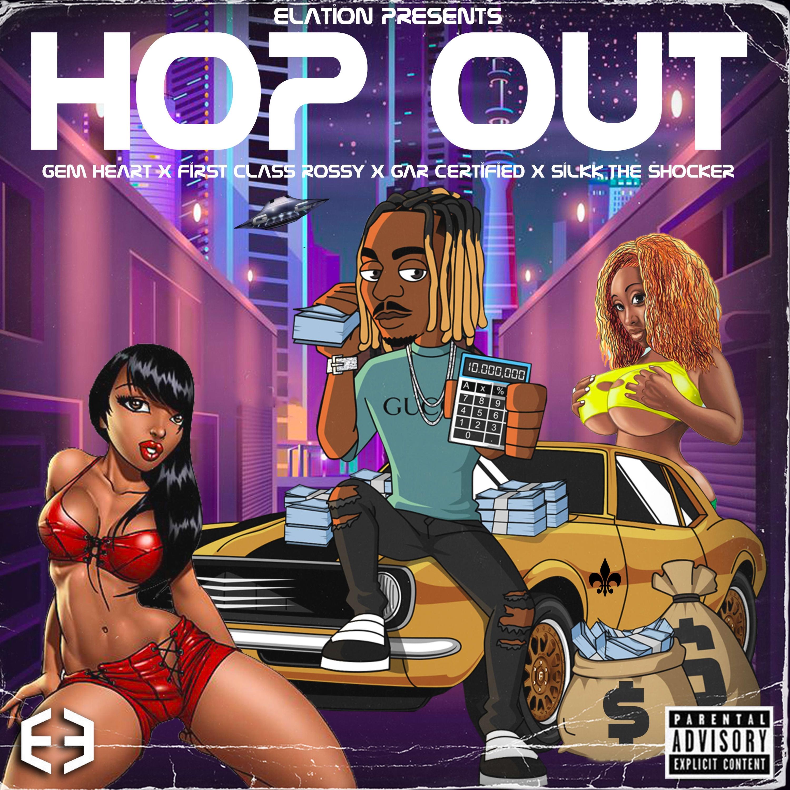 Hop Out (feat. Gem Heart, First Class Rossy, Gar Certified & Silkk The Shocker)