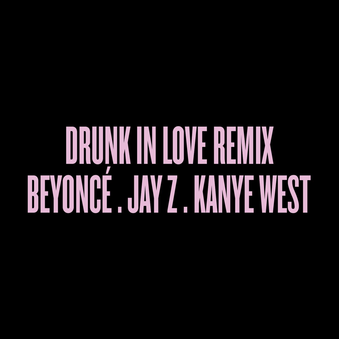 Drunk In Love (Remix)