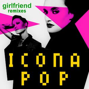 Icona Pop-Girlfriend 有和声版立体声伴奏 （升3半音）
