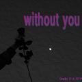 Without you