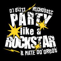 Dj Blizz & Richastic & Nate Da Great - Party Like A Rockstar (Dj Intro)