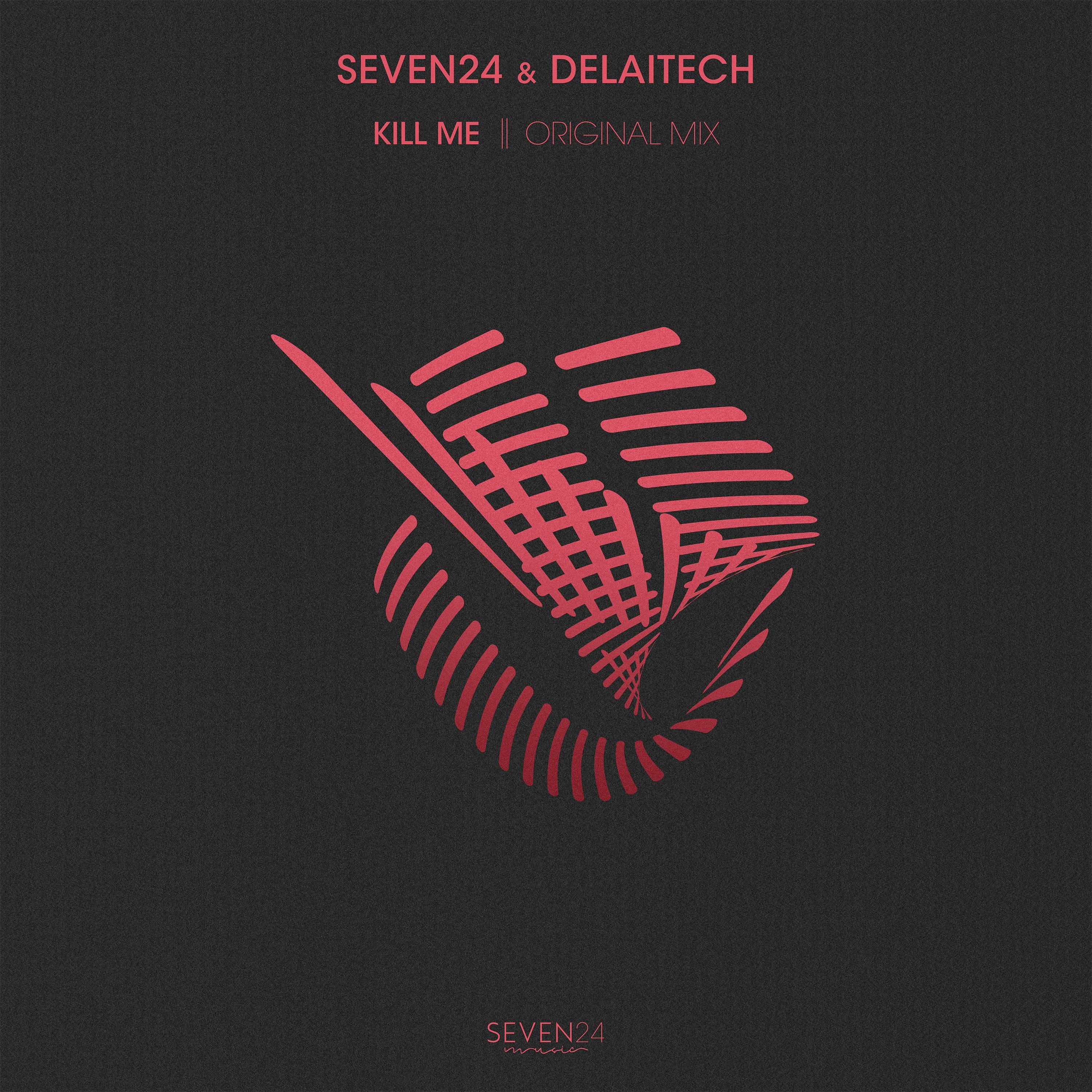 Seven24 - Kill Me (Original Mix)