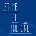 Let me be the one