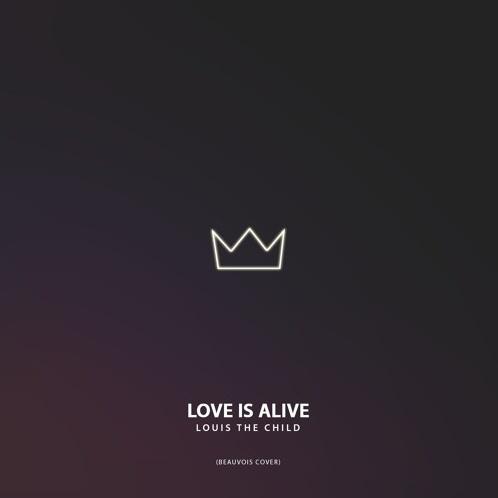 Love Is Alive (Louis The Child & Elohim Cover)