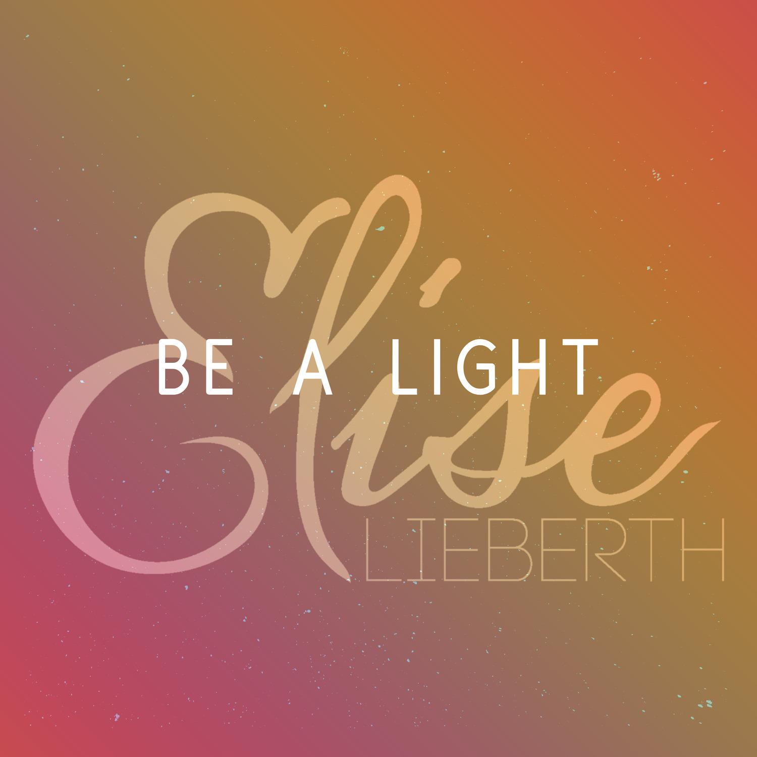 Elise Lieberth - Be a Light