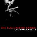 The Jazz Masters Series: Chet Baker, Vol. 12