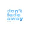 Don't Fade Away专辑