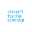 Don't Fade Away专辑