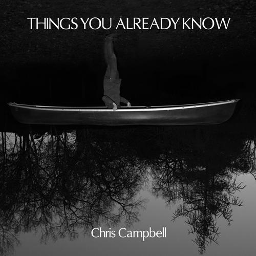 Chris Campbell - Things You Already Know