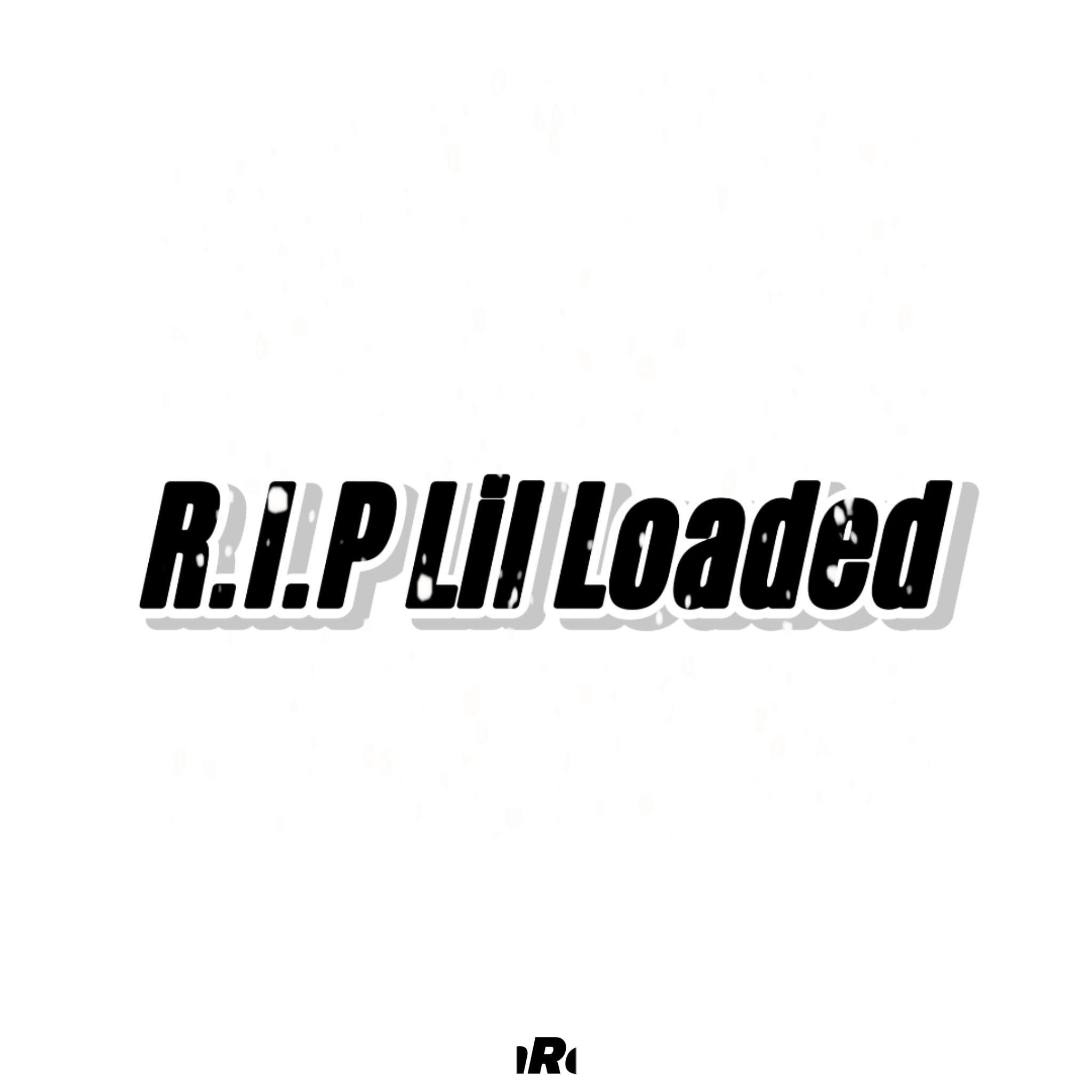 R.I.P Lil Loaded(Remix)