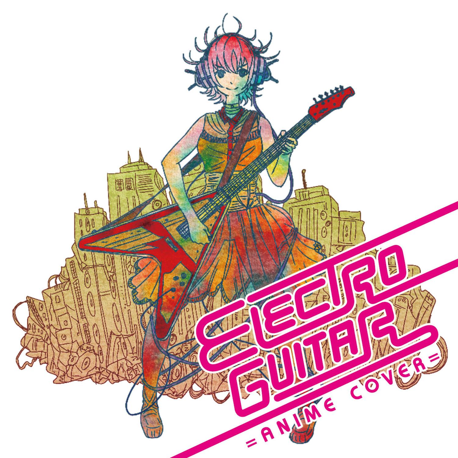 ELECTRO GUITAR～ANIME COVER～