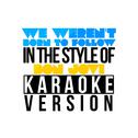 We Weren't Born to Follow (In the Style of Bon Jovi) [Karaoke Version] - Single专辑