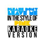 Please Don't Leave Me (In the Style of Pink) [Karaoke Version] - Single专辑