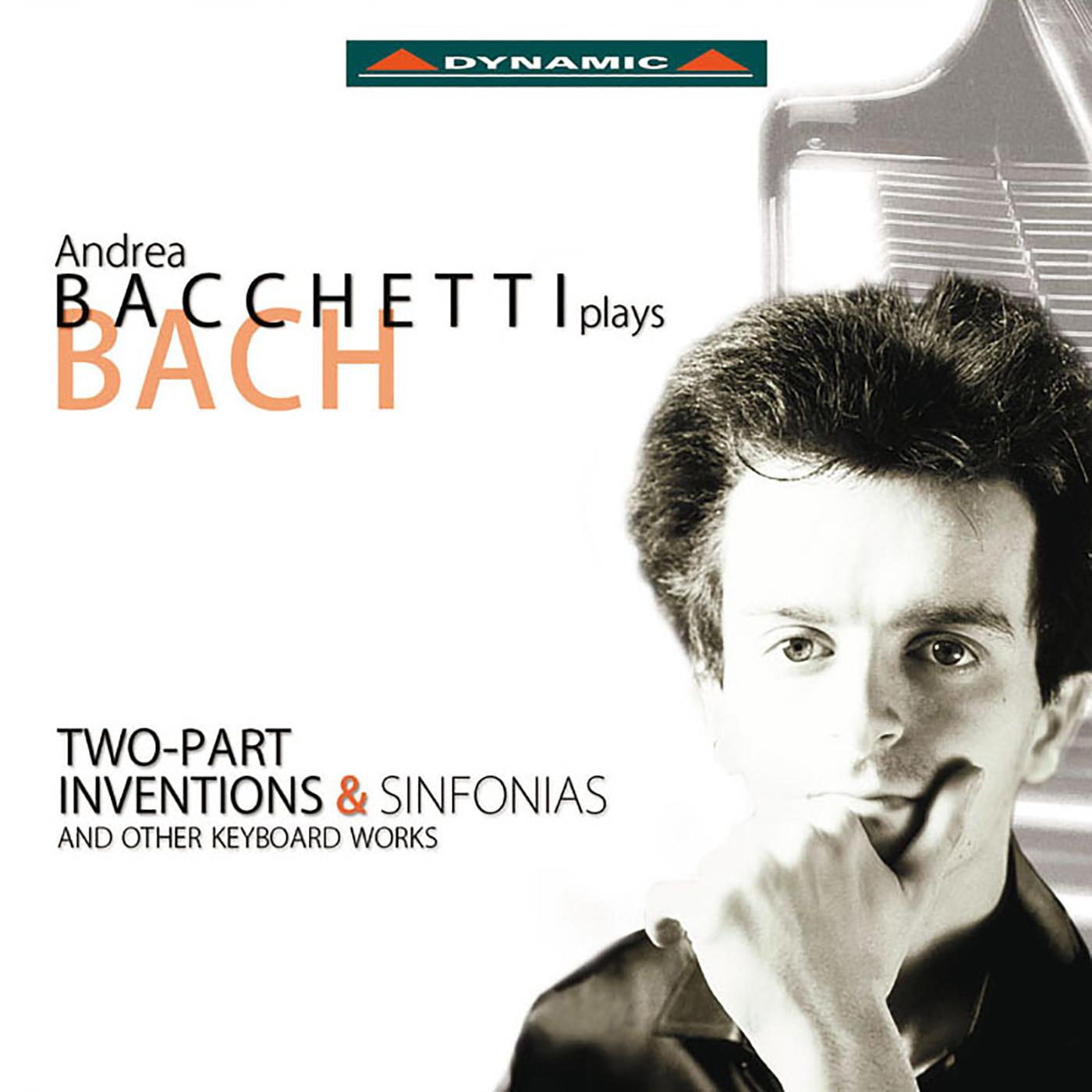 BACH, J.S.: Inventions and Sinfonias, BWV 772-801 / French Suite No. 6 / Partita No. 2 / Preludes (Bacchetti)