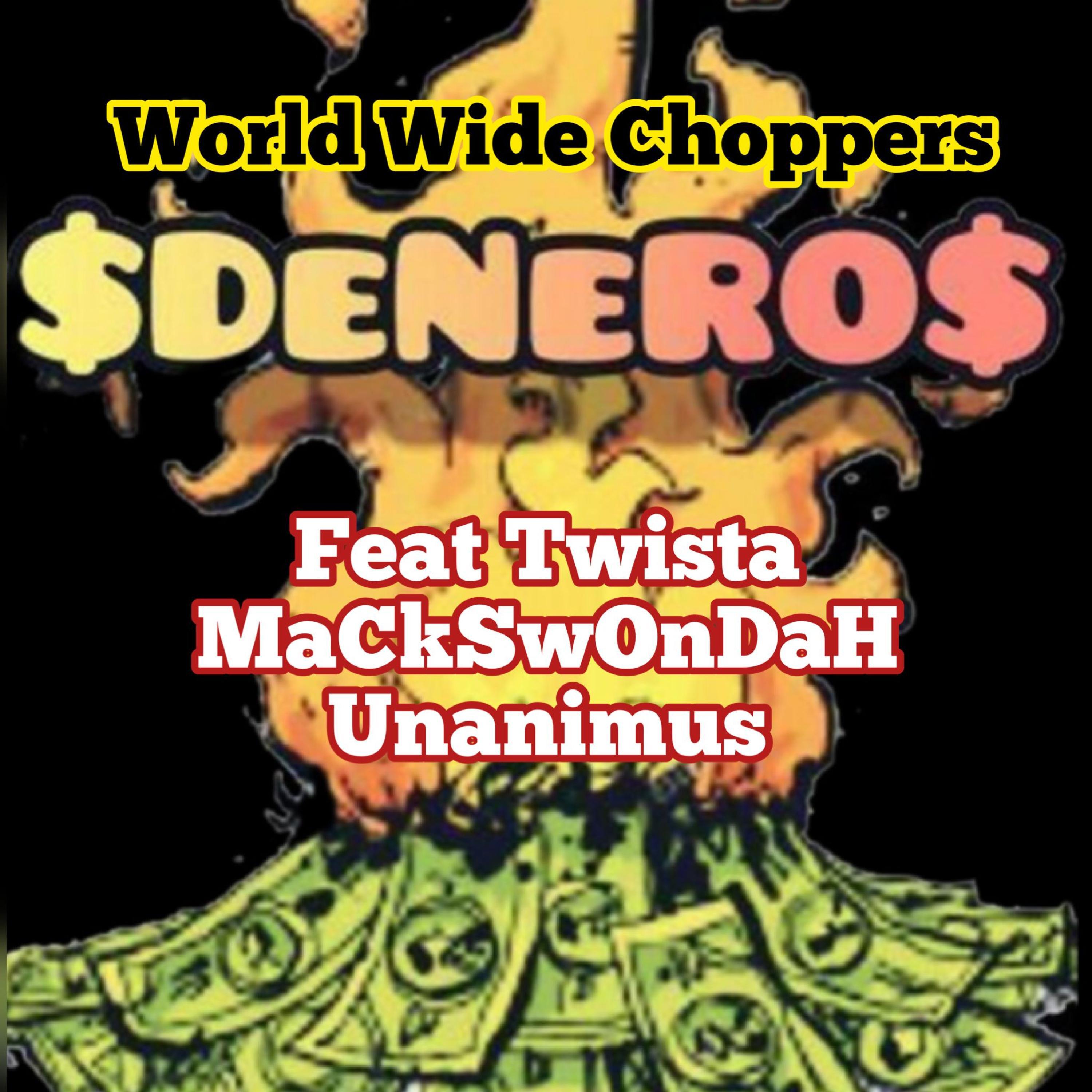 $denero$ - Worlwide Choppers (feat. TwistA, Macks Wondah & Unanimous)
