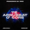 Francesco Da Vinci - Te arrubat o' core (feat. Joka - Nessuno)