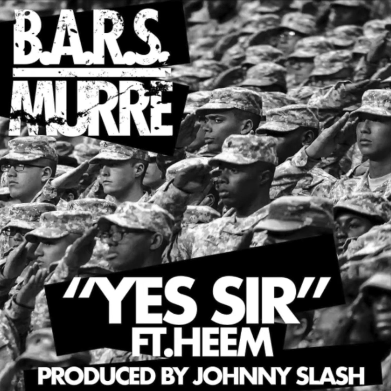 B.A.R.S. Murre - Yes Sir (feat. Heem B$F)