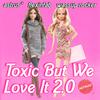 Astrus* - Toxic but We Love It 2.0