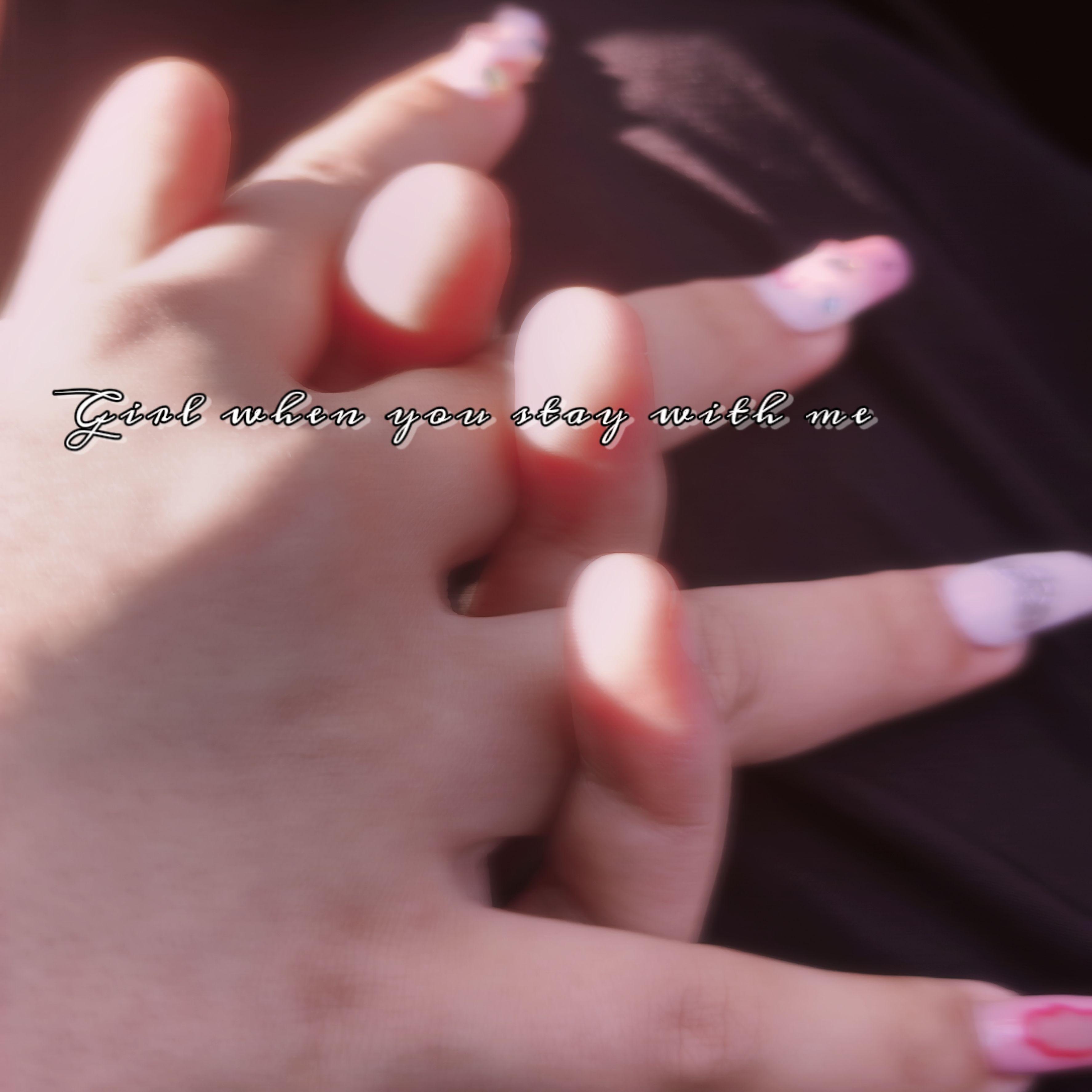 Girl when you stay with me