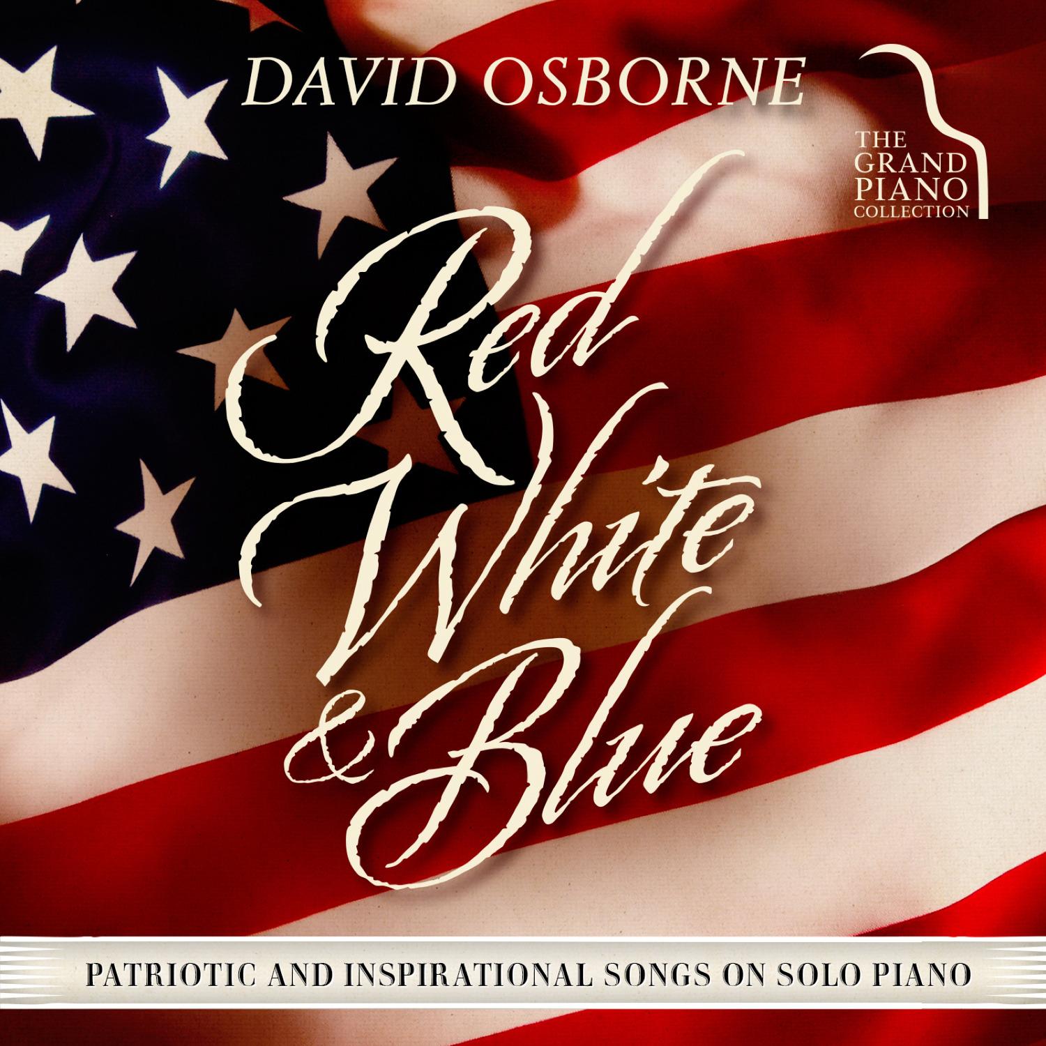 Red, White & Blue: Patriotic and Inspirational Songs on Solo Piano
