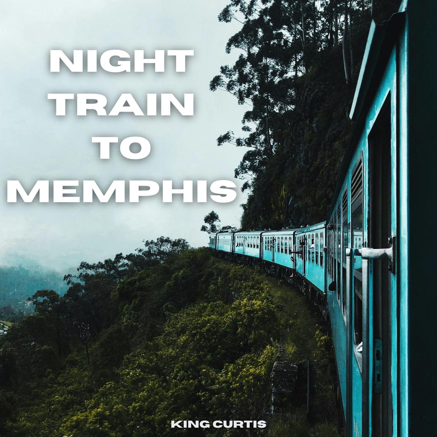 King Curtis - Night Train to Memphis