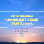 Clean Sunshine -MOONLiGHT Remix 2016 End Rework-专辑