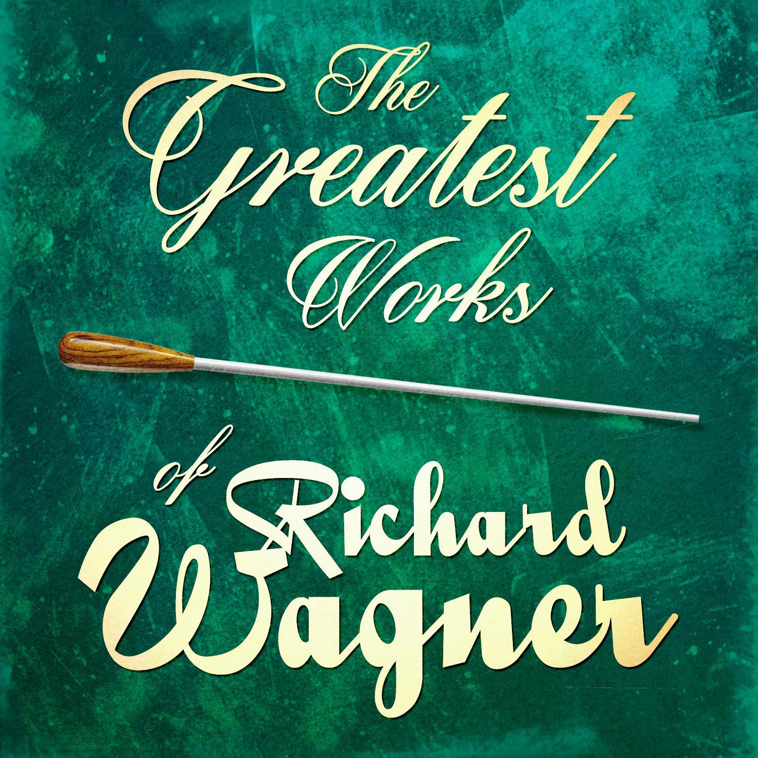 The Greatest Works of Richard Wagner专辑