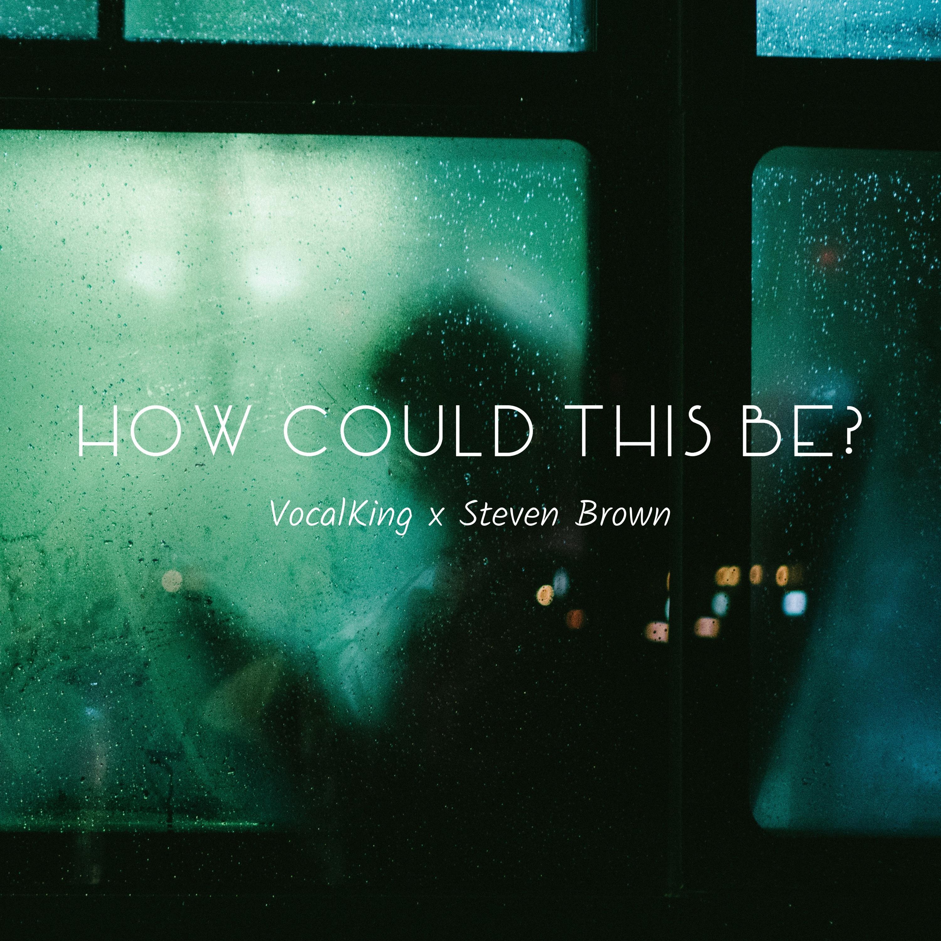 How Could This Be? (feat. Steven Brown)