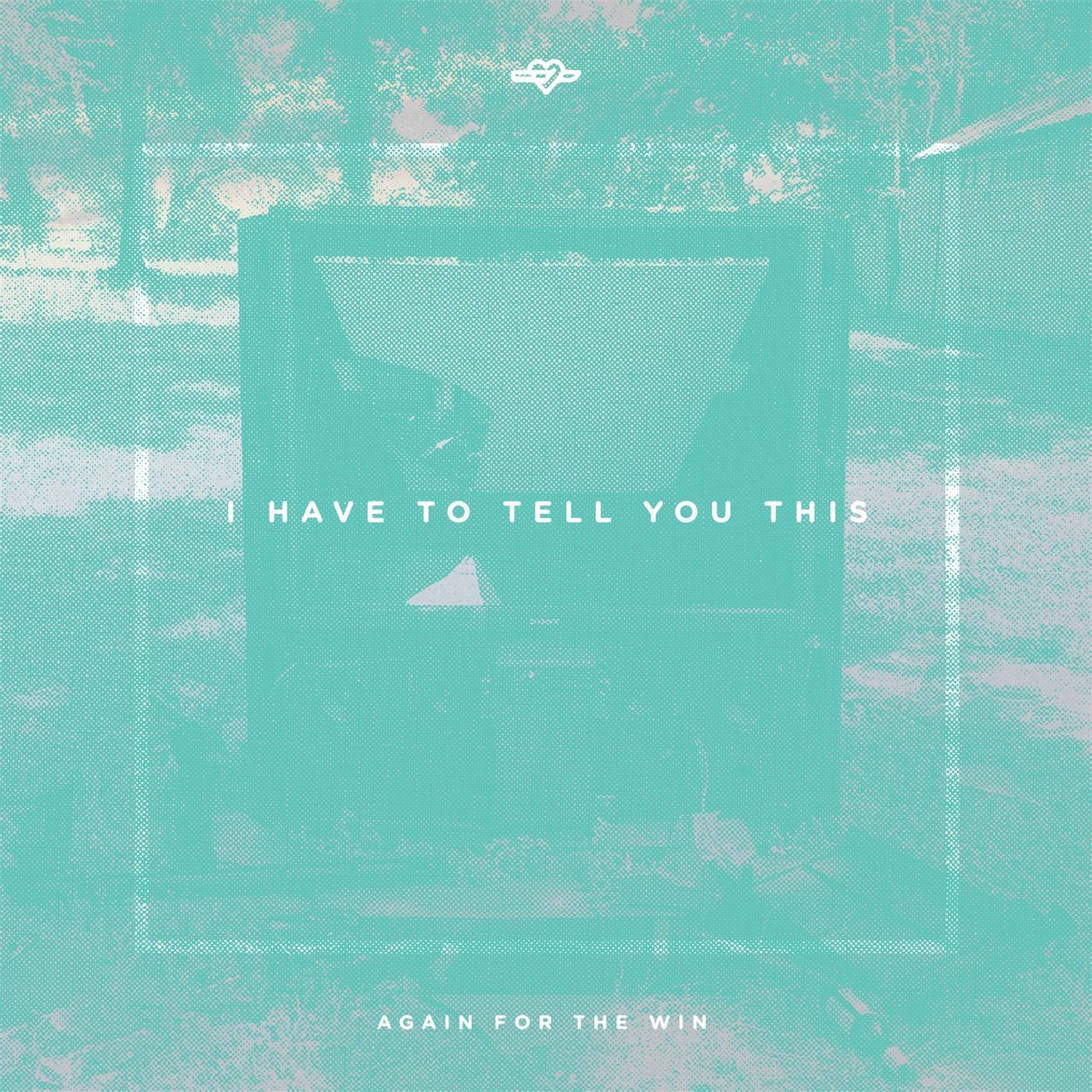 I Have to Tell You This