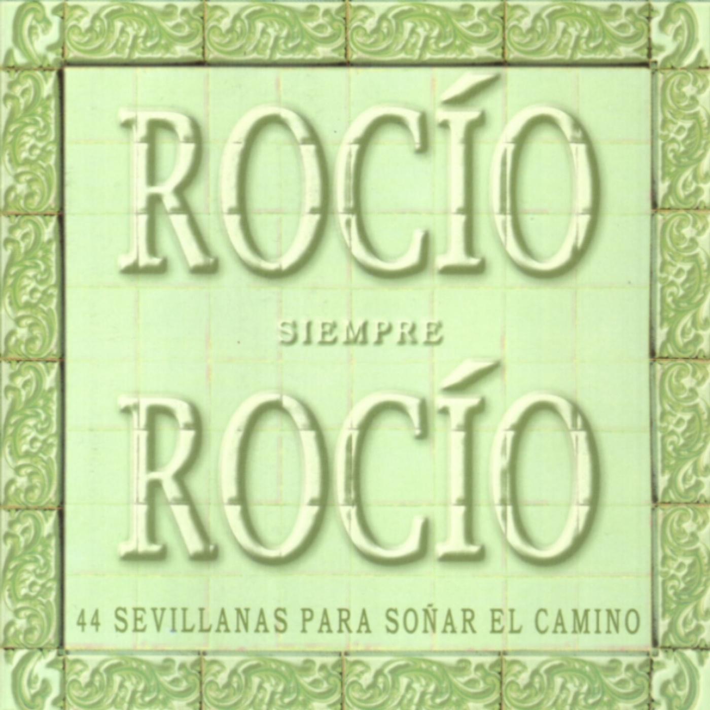 Rocío Siempre Rocío (44 Sevillanas para Soñar el Camino)专辑