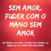 Mc Panico - Sem Amor, Fuder Com o Mano Sem Amor