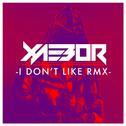 I Don't Like (XaeboR Remix)专辑