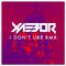 I Don't Like (XaeboR Remix)专辑