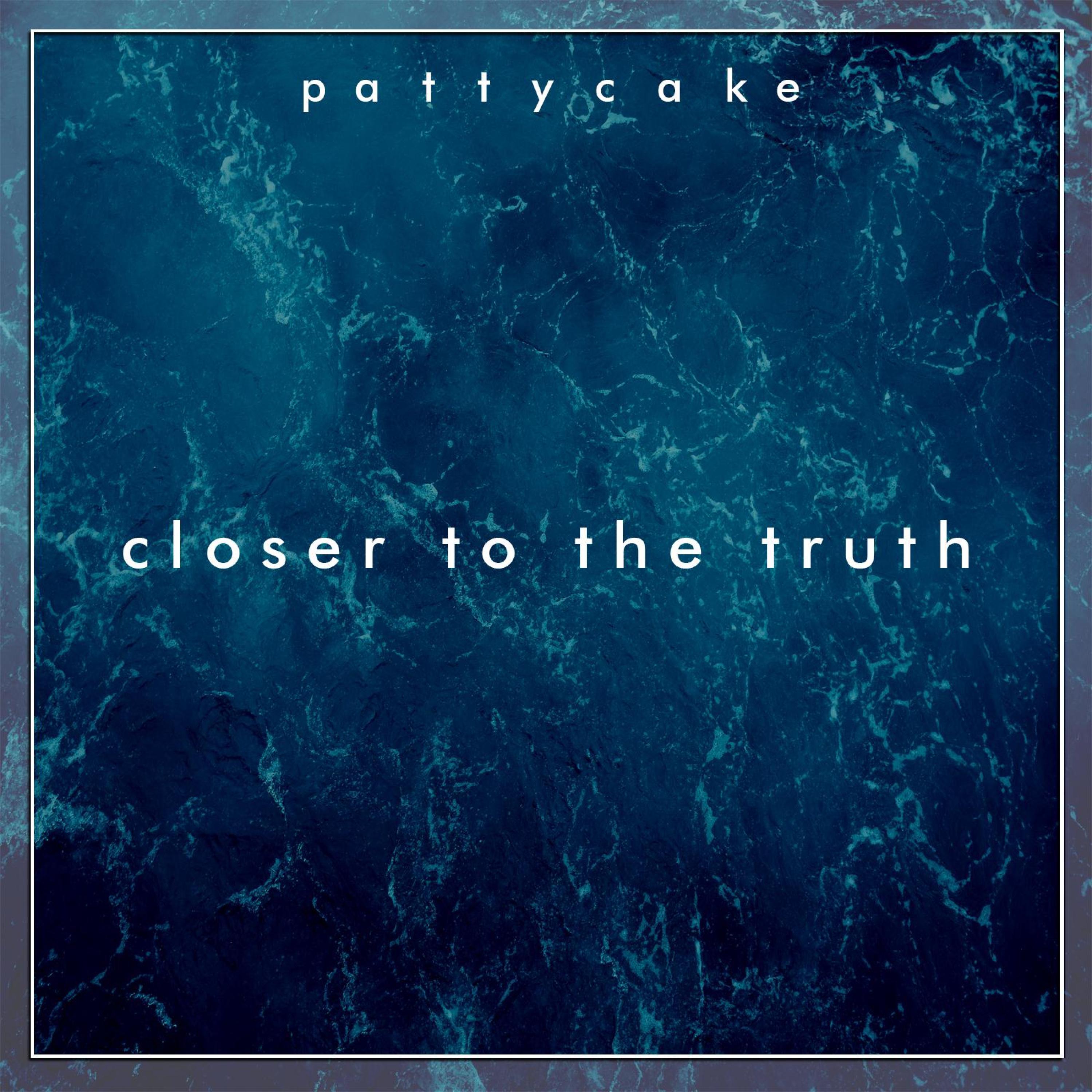 PattyCake - Closer To The Truth