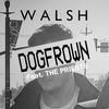 W A L S H - DOGFROWN (feat. THE PRIESTS)