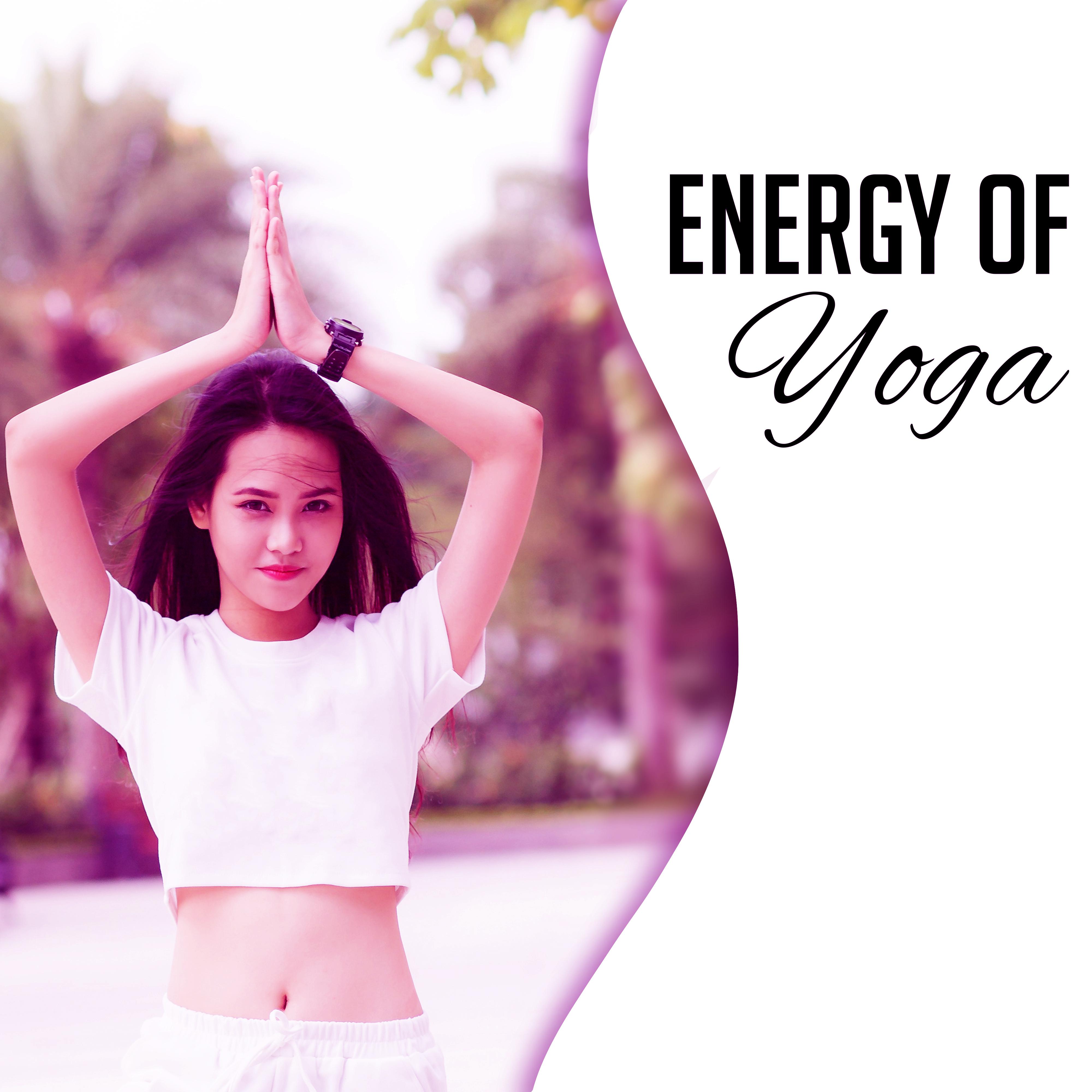 Energy of Yoga – New Age Music for Meditation, Yoga, Relaxation, Rest, Mindfulness, Asian Zen, Deep 专辑