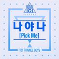 PRODUCE 101 - 나야 나 (Pick Me)