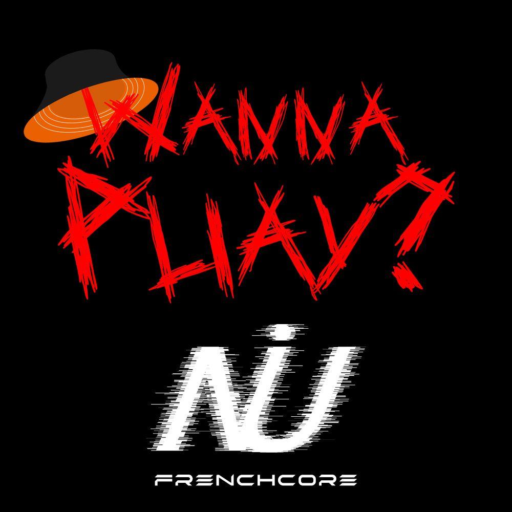 Wanna Play？(NeroFrenchcore Remix)