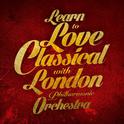 Learn to Love Classical with London Philharmonic Orchestra专辑