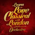 Learn to Love Classical with London Philharmonic Orchestra专辑