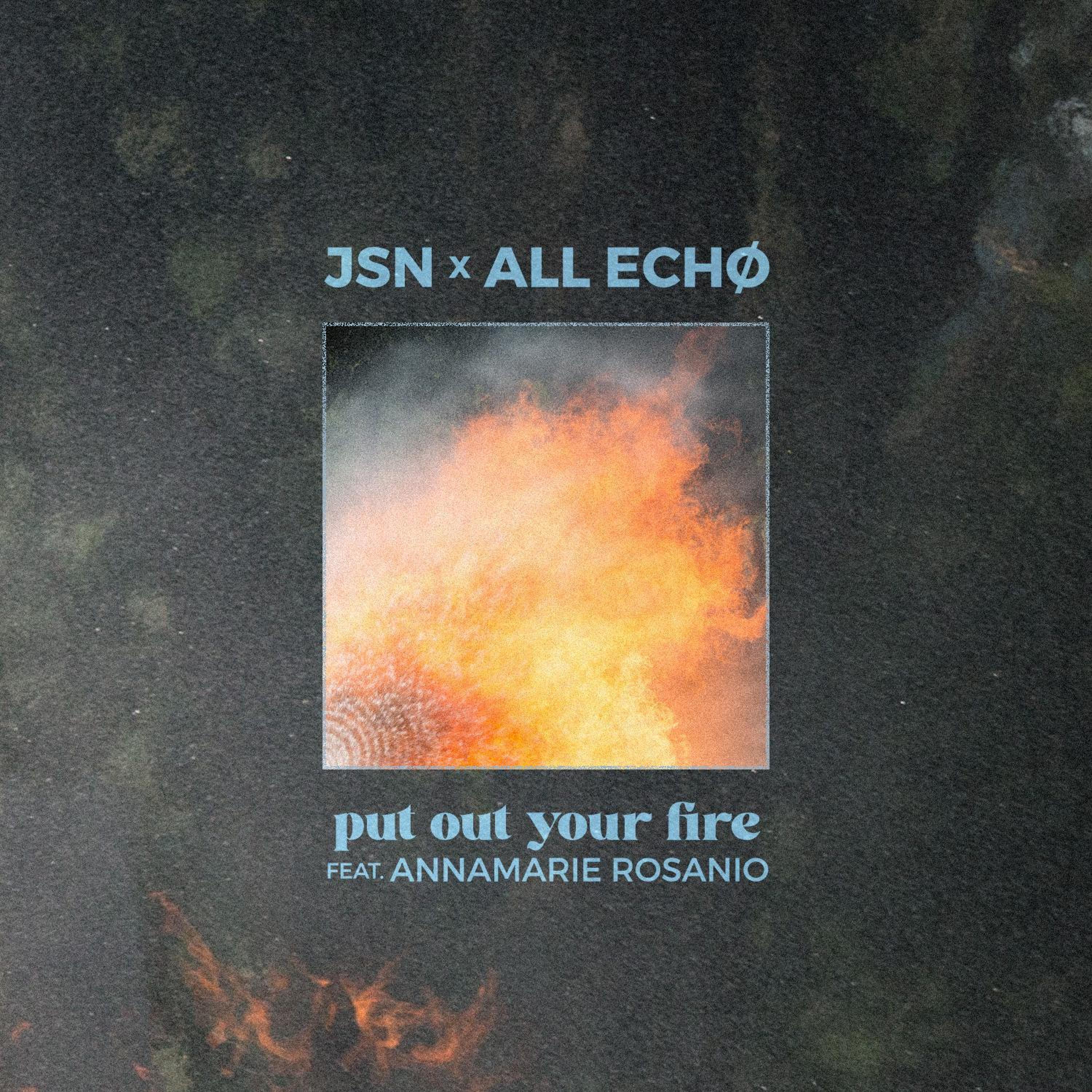 Put Out Your Fire (feat. Annamarie Rosanio)