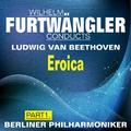 Wilhelm Furtwängler Conducts Ludwig van Beethoven, Pt. 1