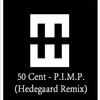 50 Cent - P.I.M.P. (Hedegaard Remix)专辑