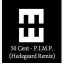 50 Cent - P.I.M.P. (Hedegaard Remix)专辑