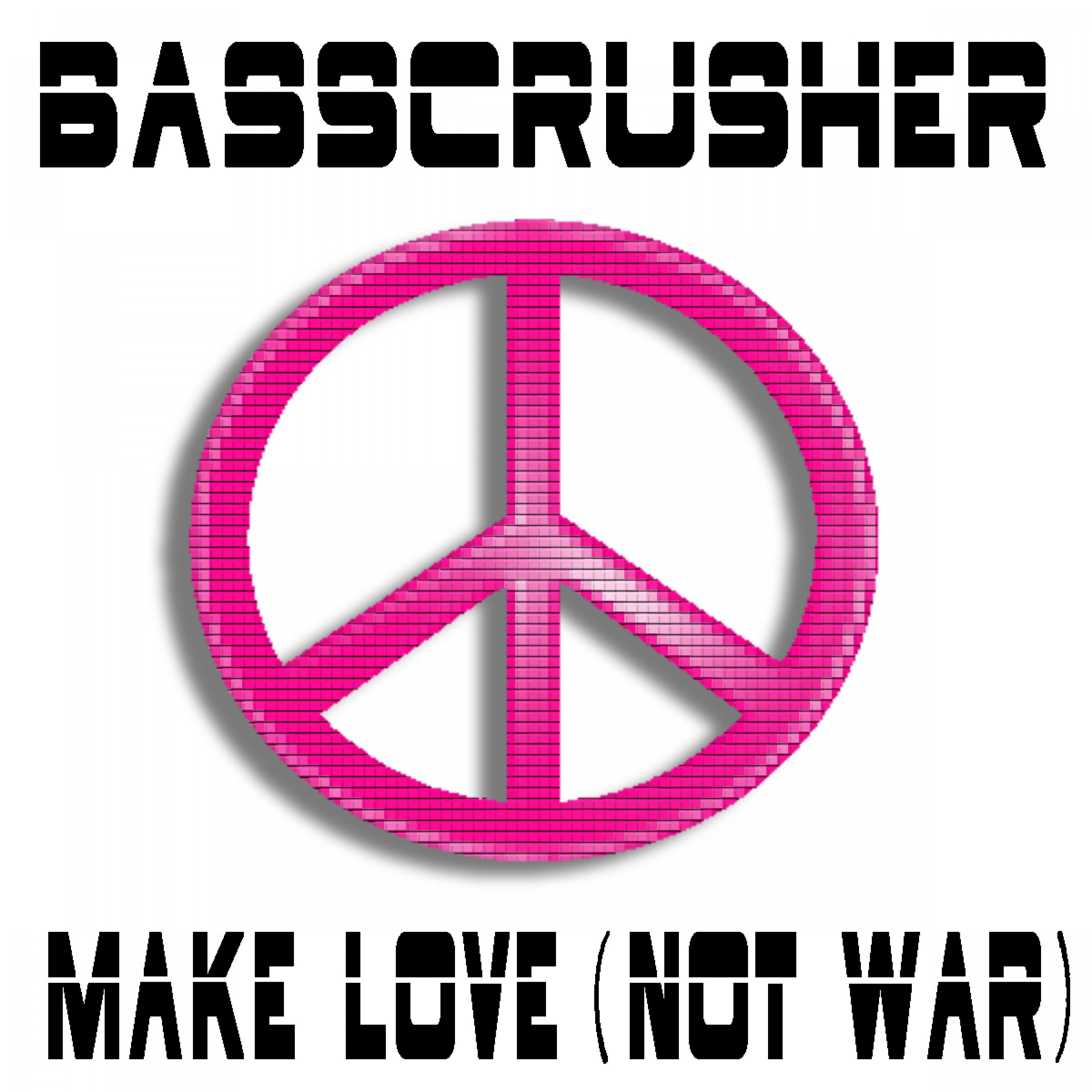 BASSCRUSHER - Make Love (Not War) (Radio Version)