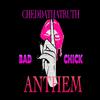 Cheddathatruth - BAD CHICK ANTHEM