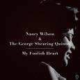 Nancy Wilson & The George Shearing Quintet, My Foolish Heart