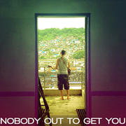 Nobody Out To Get You