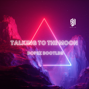 Various Artists-Talking To The Moon (DJ DopeZ Hardstyle Bootleg )（DJ DopeZ remix）