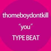 {FREE}YOU thomeboydontkill TYPE BEAT